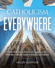 Catholicism Everywhere: From Hail Mary Passes to Cappuccinos: How the Catholic Faith Is Infused in Culture By Helen Hoffner, Dana Regan (Illustrator) Cover Image