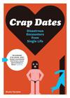 Crap Dates: Disastrous Encounters from Single Life By Rhodri Marsden Cover Image