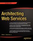 Architecting Web Services: Models, Designs, and Solutions Cover Image