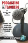 Podcasting for Teachers: Using a New Technology to Revolutionize Teaching and Learning (PB) (Emerging Technologies for Evolving Learners) Cover Image