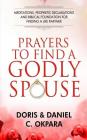 Prayers to Find a Godly Spouse: Meditations, Prophetic Declarations and Biblical Foundation for Finding a Life Partner By Daniel C. Okpara Cover Image
