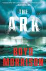 The Ark: A Novel By Boyd Morrison Cover Image