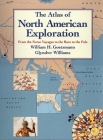 The Atlas of North American Exploration: From the Norse Voyages to the Race to the Pole By William H. Goetzmann, Glyndwr Williams Cover Image