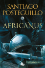 Africanus (Spanish Edition) (TRILOGÍA AFRICANUS #1) By Santiago Posteguillo Cover Image