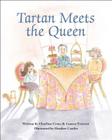 Tartan Meets the Queen By Charline Crous, Lauren Everton, Heather Castles (Illustrator) Cover Image