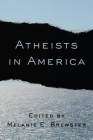 Atheists in America By Melanie Brewster (Editor) Cover Image