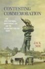 Contesting Commemoration: The 1876 Centennial, Independence Day, and the Reconstruction-Era South (Conflicting Worlds: New Dimensions of the American Civil War) By Jack D. Noe Cover Image