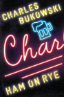 Ham on Rye: A Novel By Charles Bukowski Cover Image