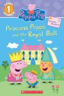 Princess Peppa and the Royal Ball (Peppa Pig: Scholastic Reader, Level 1) By Courtney Carbone Cover Image