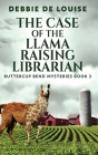 The Case of the Llama Raising Librarian By Debbie De Louise Cover Image