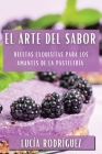El Arte del Sabor: Recetas Exquisitas para los Amantes de la Pastelería Cover Image
