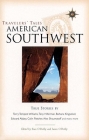 Travelers' Tales American Southwest: True Stories (Travelers' Tales Guides) By Sean O'Reilly (Editor), James O'Reilly (Editor) Cover Image