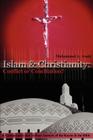 Islam & Christianity: Conflict or Conciliation?: A Comparative and Textual Analysis of the Koran & the Bible By Muhammed A. Asadi Cover Image