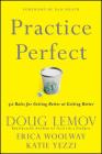 Practice Perfect: 42 Rules for Getting Better at Getting Better By Doug Lemov, Erica Woolway, Katie Yezzi Cover Image