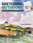 Sketching Outdoors: Discover the Joy of Painting Outdoors By Barry Herniman Cover Image