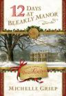 12 Days at Bleakly Manor: Book 1 in Once Upon a Dickens Christmas By Michelle Griep Cover Image