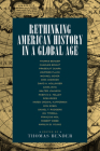 Rethinking American History in a Global Age By Thomas Bender (Editor) Cover Image