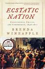Ecstatic Nation: Confidence, Crisis, and Compromise, 1848-1877 (American History) By Brenda Wineapple Cover Image