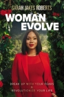 Woman Evolve: Break Up with Your Fears and Revolutionize Your Life By Sarah Jakes Roberts Cover Image