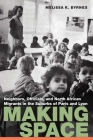 Making Space: Neighbors, Officials, and North African Migrants in the Suburbs of Paris and Lyon (France Overseas: Studies in Empire and Decolonization) By Melissa K. Byrnes Cover Image