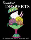 Decadent Desserts: An Adult Coloring Book of Sweets and Treats By Creative Coloring Cover Image