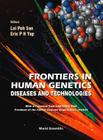Frontiers in Human Genetics: Diseases and Technologies By Coral Poh San Lai (Editor), Eric P. H. Yap (Editor) Cover Image