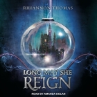Long May She Reign Lib/E By Rhiannon Thomas, Amanda Dolan (Read by) Cover Image