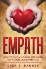 Empath: Life Of An Empath: How To Live A Normal Life When The World Consumes You Cover Image