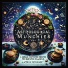 Astrological Munchies: A Zodiac-Inspired Recipes for Elevated Snacking Cover Image
