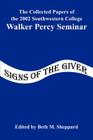 Signs of the Giver: The Collected Papers of the 2002 Southwestern College Walker Percy Seminar Cover Image