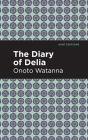 The Diary of Delia By Onoto Watanna, Mint Editions (Contribution by) Cover Image