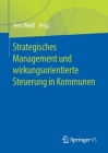 Strategisches Management Und Wirkungsorientierte Steuerung in Kommunen By Jens Weiß (Editor) Cover Image