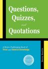 Questions, Quizzes, and Quotations: A Brain-Challenging Book of Trivia and General Knowledge Cover Image