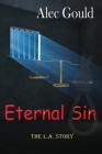 Eternal Sin - The L.A. Story By Alec Gould Cover Image