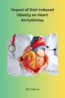 Impact of Diet-Induced Obesity on Heart Arrhythmias Cover Image