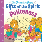 Politeness (Berenstain Bears Gifts of the Spirit) By Mike Berenstain Cover Image
