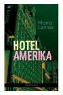 Hotel Amerika (Krimi-Klassiker): Detektivroman - Ein Tag im Leben eines Arbeitermädchens By Maria Leitner Cover Image