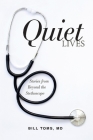 Quiet Lives: Stories from Beyond the Stethoscope By Bill Toms, MD Cover Image