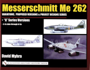 Messerschmitt Me 262: Variations, Proposed Versions & Project Designs Series: Me 262 a Series Versions - A-1a Jabo Through A-5a Cover Image