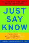 Just Say Know: Talking with Kids about Drugs and Alcohol By Cynthia Kuhn, Ph.D., Scott Swartzwelder, Ph.D., Wilkie Wilson, Ph.D. Cover Image