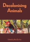 Decolonising Animals By Rick De Vos (Editor) Cover Image