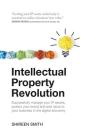 Intellectual Property Revolution - Successfully manage your IP assets, protect your brand and add value to your business in the digital economy By Shireen Smith Cover Image