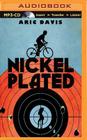 Nickel Plated By Aric Davis, Nick Podehl (Read by) Cover Image