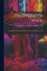 The Dyeing Of Wool: Including Wool-printing, With The Dyestuffs Of, Issues 27-36 By Leopold Frankfurt a. Cassella &. Co (Created by) Cover Image