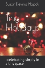 Tiny Holidays: : celebrating simply in a tiny space By Susan Devine Napoli Cover Image