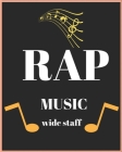 Rap Music Wide Staff: Wide Staff Manuscript Paper Notebook For Kids, men and women. Music Notebook 12 Staves Per Page (8