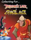 Collecting for Dragon's Lair and Space Ace By Syd Bolton Cover Image