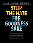 Stop the Hate for Goodness Sake: How Can Classroom Teachers Disrupt Discrimination and Promote Hope, Foster Healing, and Inspire Joyful Learning? By Andrew B. Campbell, Larry Swartz Cover Image