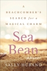 Sea Bean: A Beachcomber's Search for a Magical Charm—A Memoir Cover Image