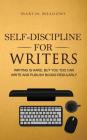 Self-Discipline for Writers: Writing Is Hard, But You Too Can Write and Publish Books Regularly By Martin Meadows Cover Image